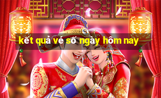 kết quả vé số ngày hôm nay