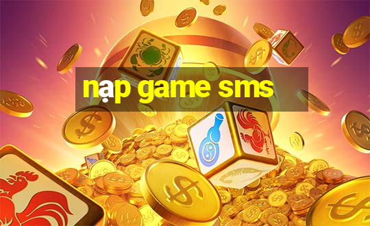 nạp game sms