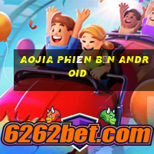 Aojia phiên bản Android