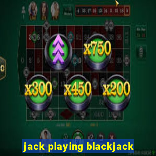 jack playing blackjack