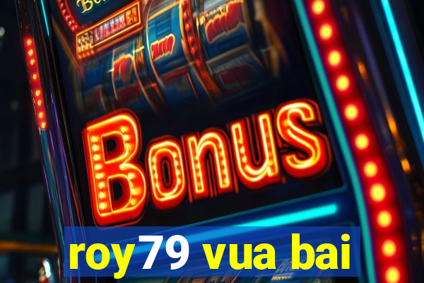 roy79 vua bai