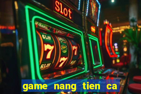 game nang tien ca va hoang tu