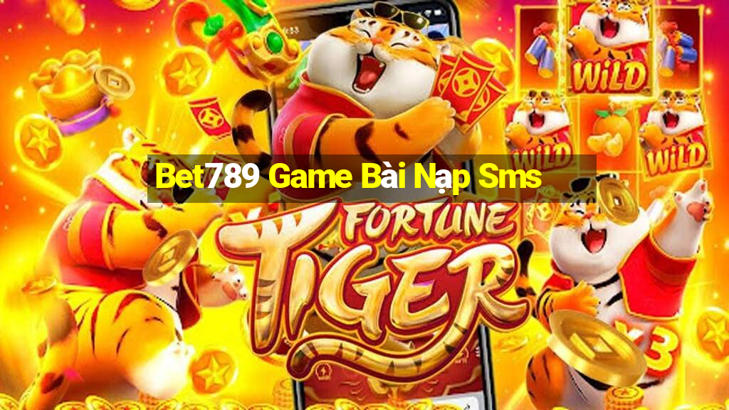 Bet789 Game Bài Nạp Sms