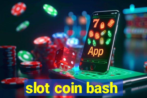 slot coin bash