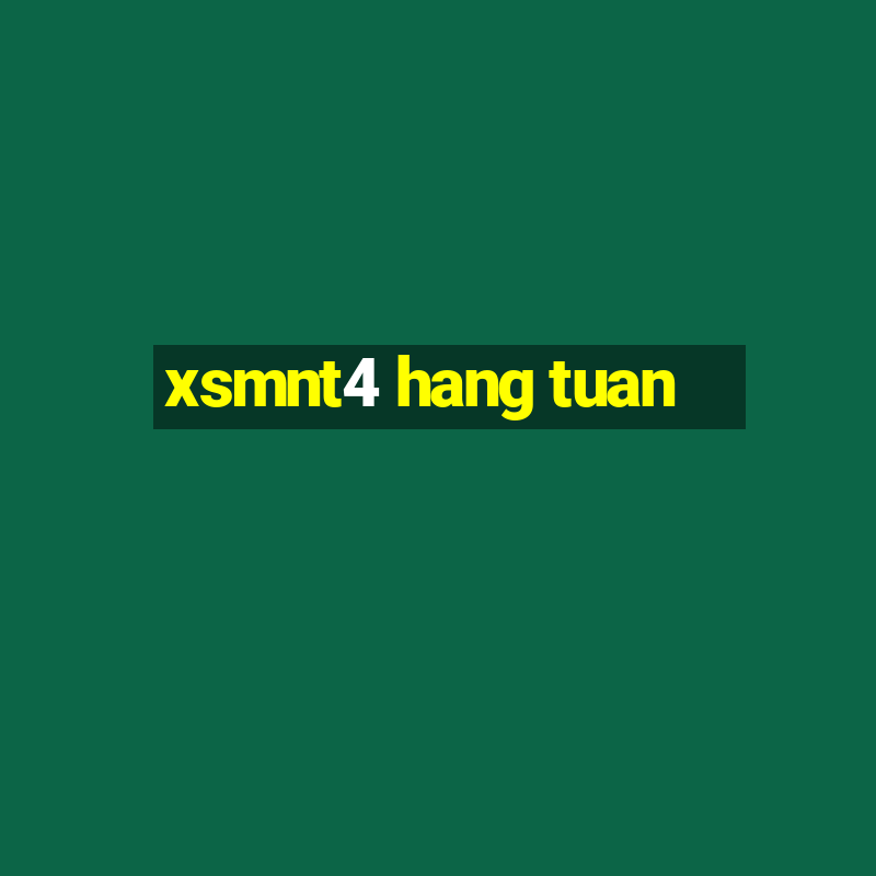 xsmnt4 hang tuan