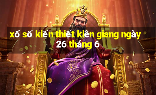 xổ số kiến thiết kiên giang ngày 26 tháng 6