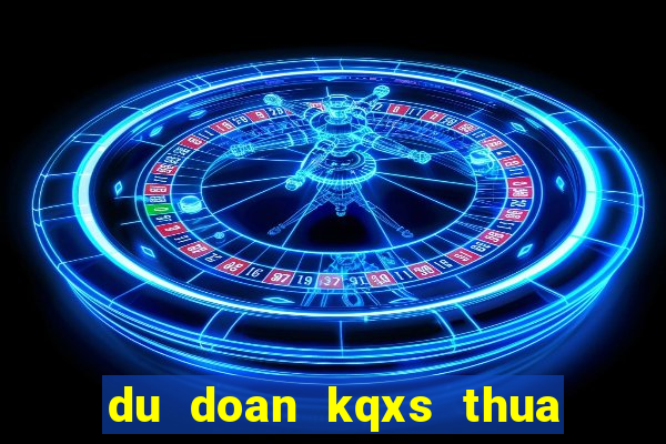 du doan kqxs thua thien hue