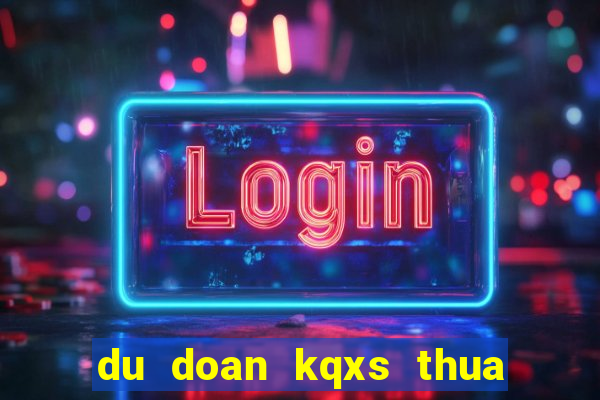 du doan kqxs thua thien hue