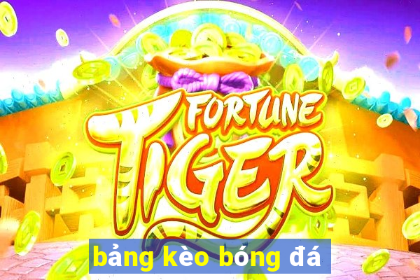 bảng kèo bóng đá