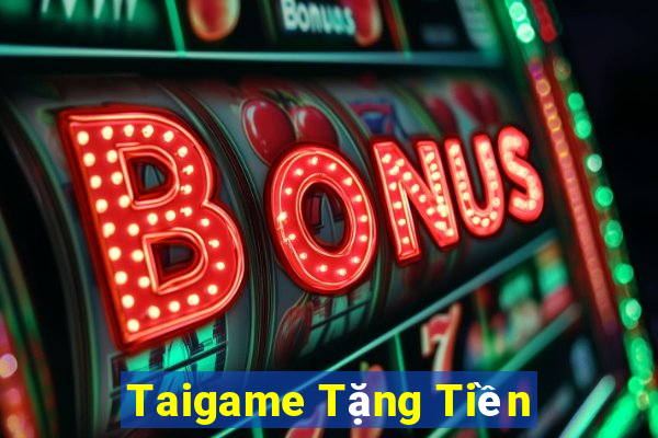 Taigame Tặng Tiền