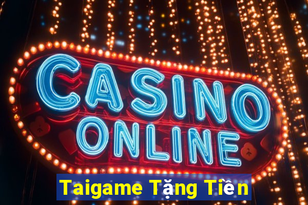 Taigame Tặng Tiền