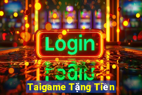 Taigame Tặng Tiền