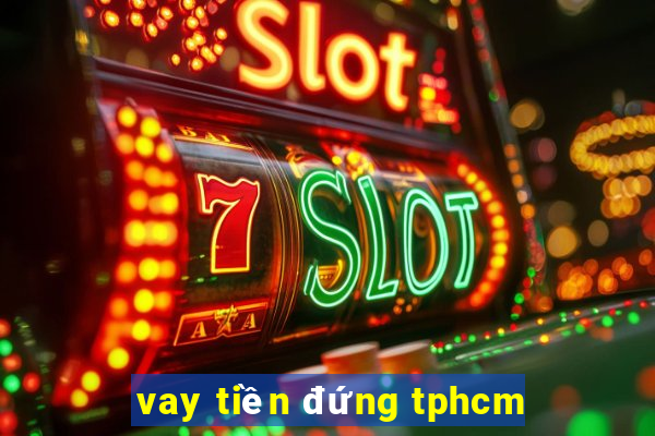 vay tiền đứng tphcm