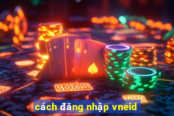 cách đăng nhập vneid