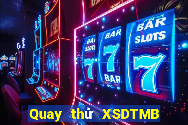 Quay thử XSDTMB ngày 31