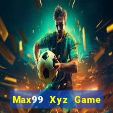 Max99 Xyz Game Bài Online Đổi Thưởng