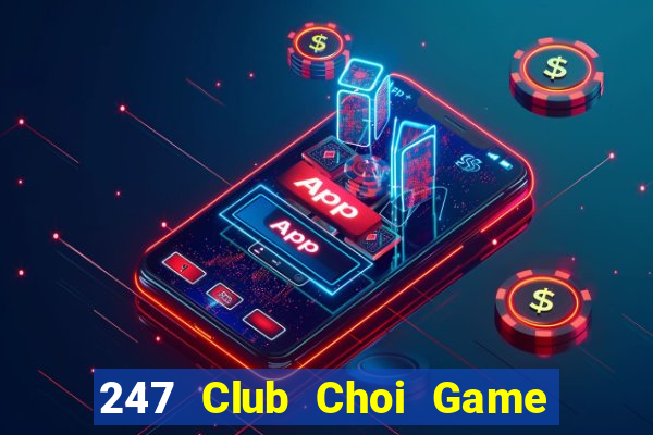 247 Club Choi Game Đánh Bài