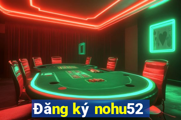 Đăng ký nohu52