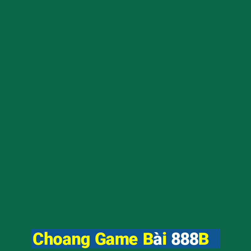 Choang Game Bài 888B