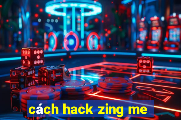 cách hack zing me