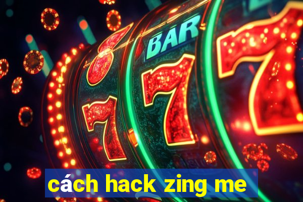 cách hack zing me