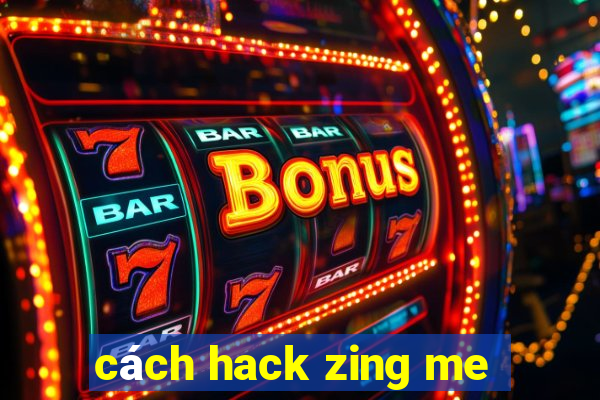 cách hack zing me