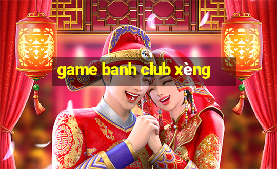 game banh club xèng