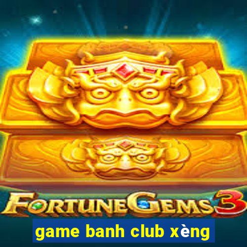 game banh club xèng