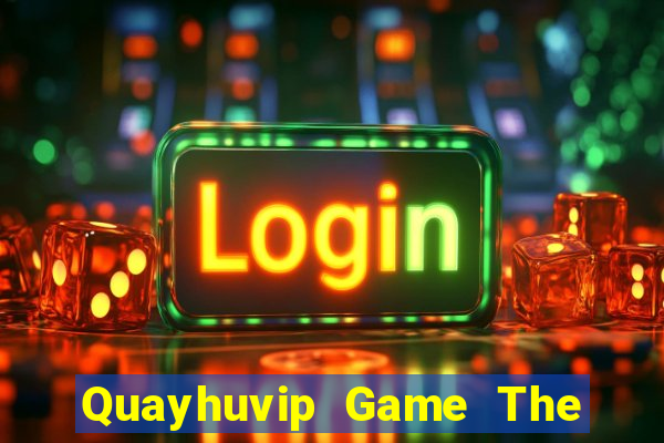 Quayhuvip Game The Bài Mobile 2021