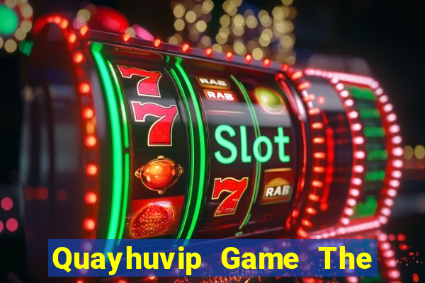 Quayhuvip Game The Bài Mobile 2021