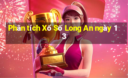 Phân tích Xổ Số Long An ngày 13