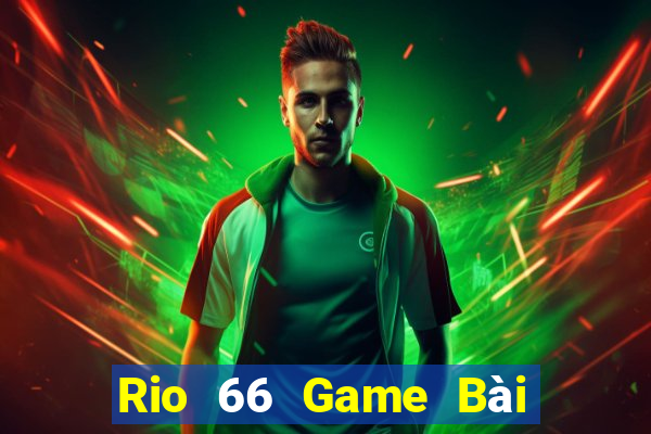 Rio 66 Game Bài B52 Đổi Thưởng 2021