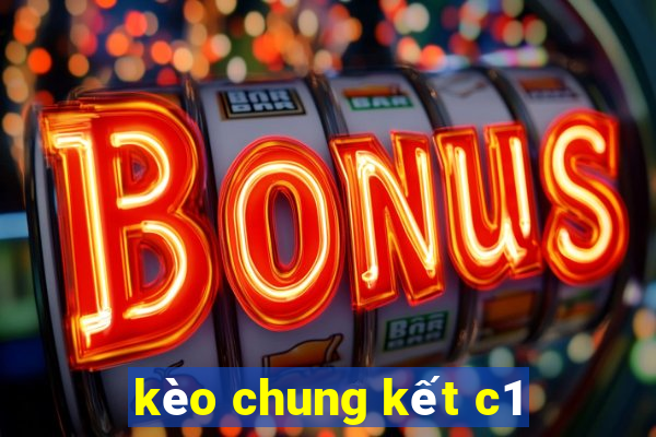 kèo chung kết c1