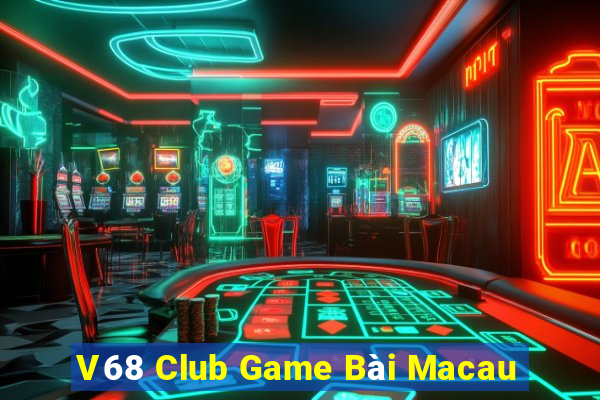 V68 Club Game Bài Macau