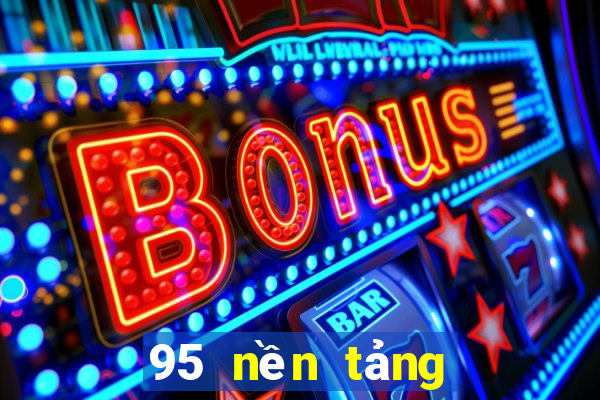 95 nền tảng mới cho xổ số