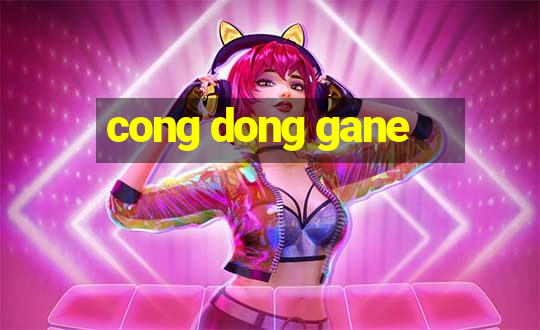 cong dong gane