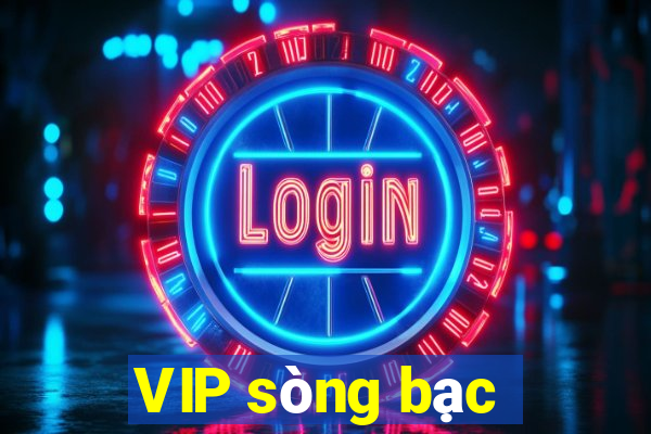 VIP sòng bạc