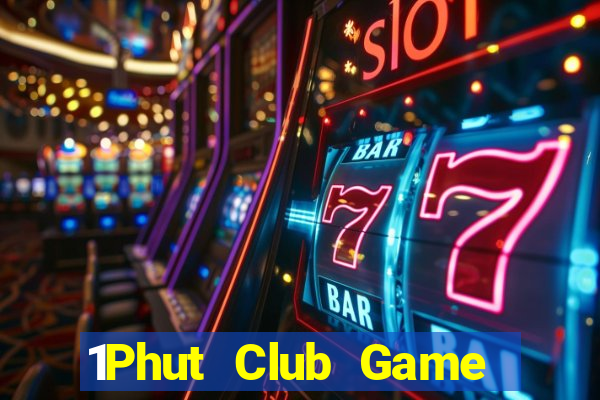 1Phut Club Game Bài Nhất Vip