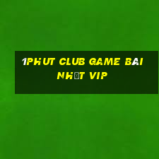 1Phut Club Game Bài Nhất Vip