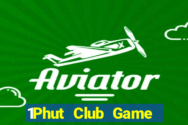 1Phut Club Game Bài Nhất Vip