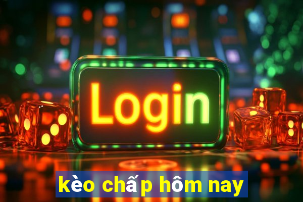 kèo chấp hôm nay