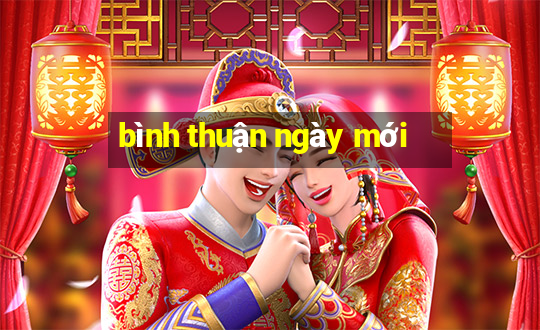 bình thuận ngày mới