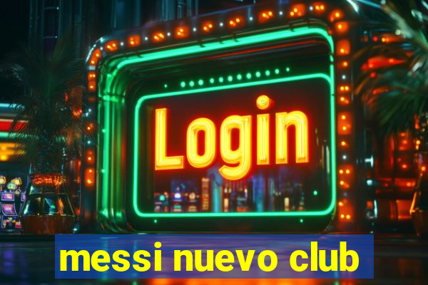 messi nuevo club