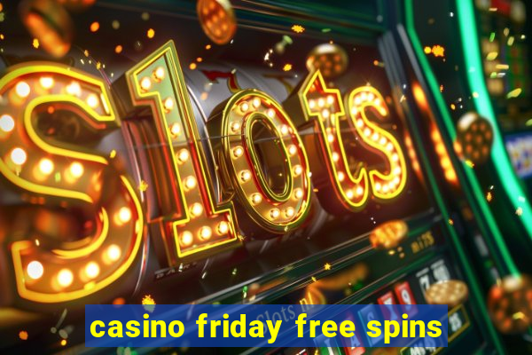 casino friday free spins