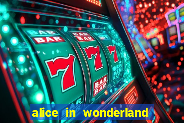 alice in wonderland slot machine