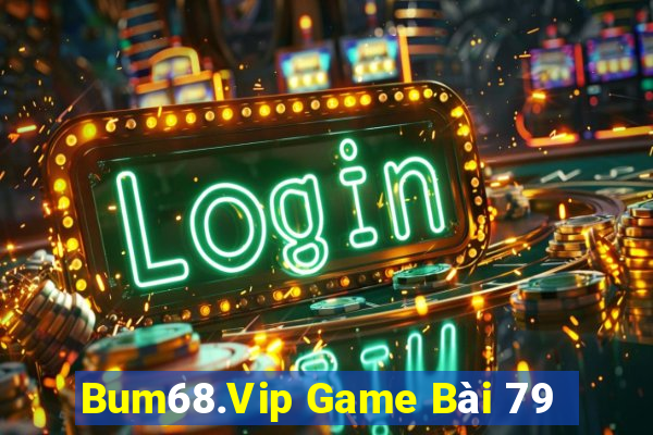 Bum68.Vip Game Bài 79