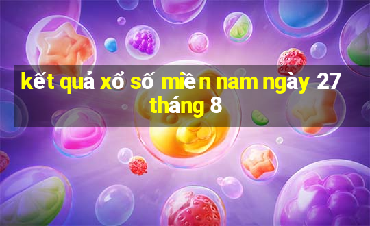 kết quả xổ số miền nam ngày 27 tháng 8