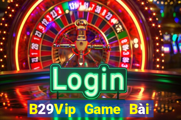 B29Vip Game Bài Phái Mạnh