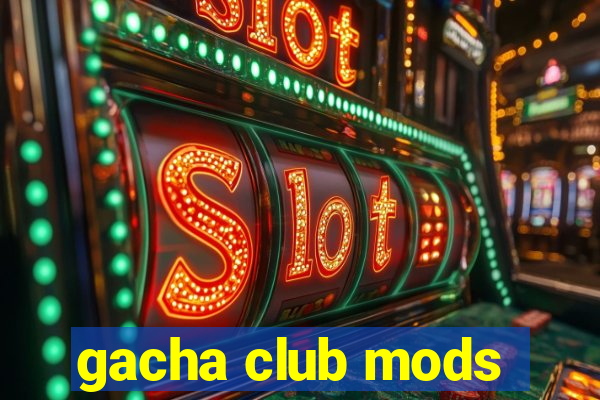 gacha club mods