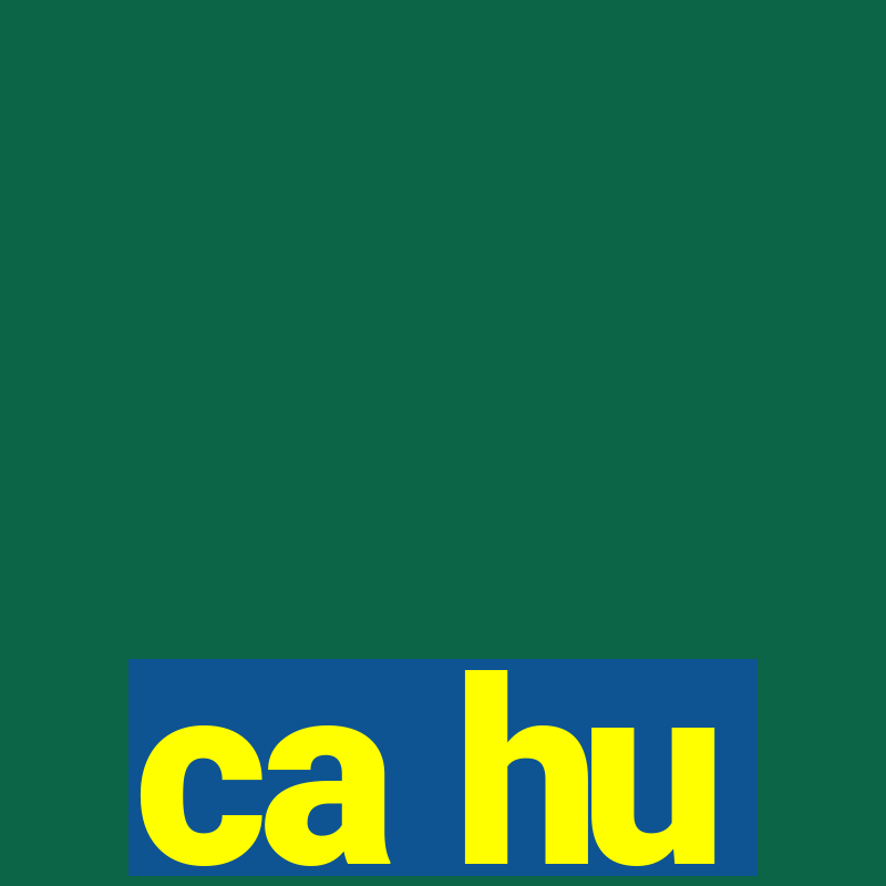 ca hu